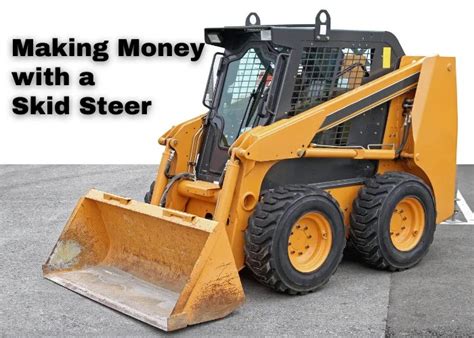 ways to make money with a skid steer|cost of a skid steer.